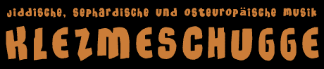 KLEZMESCHUGGE | MUSIK